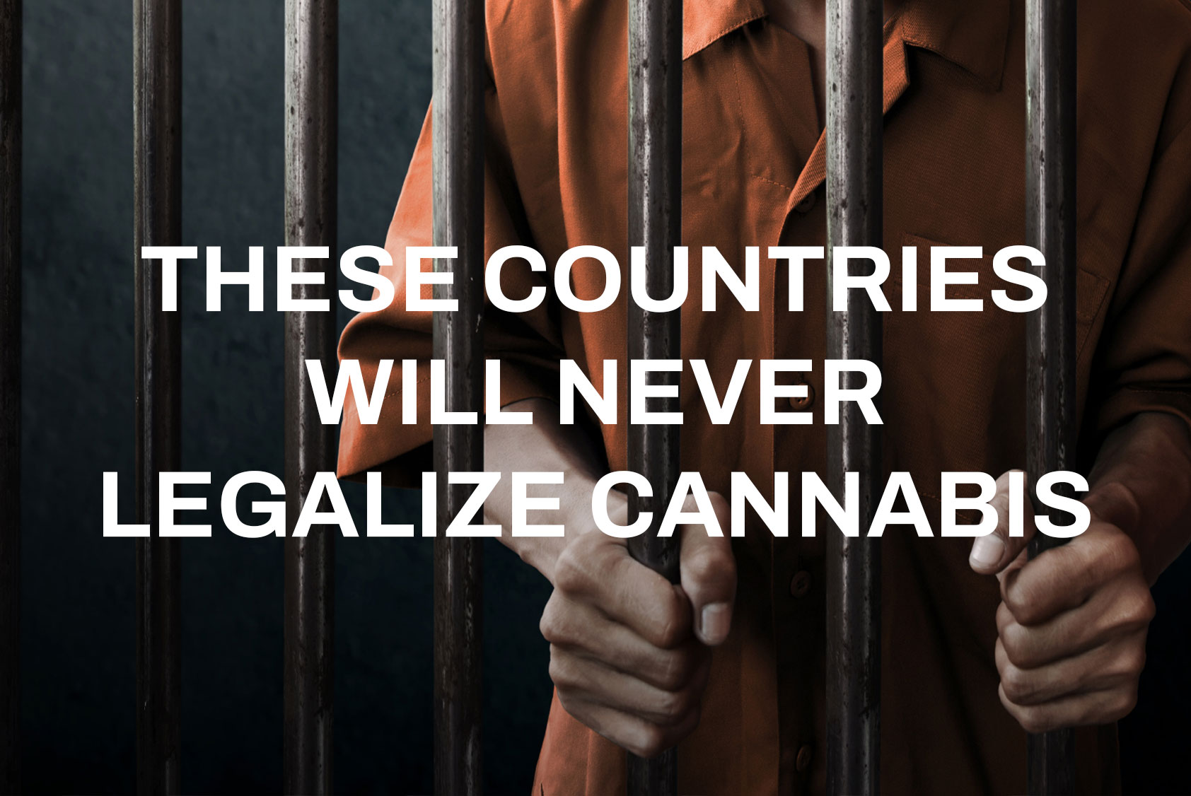 A person imprisoned in countries that will never legalize cannabis